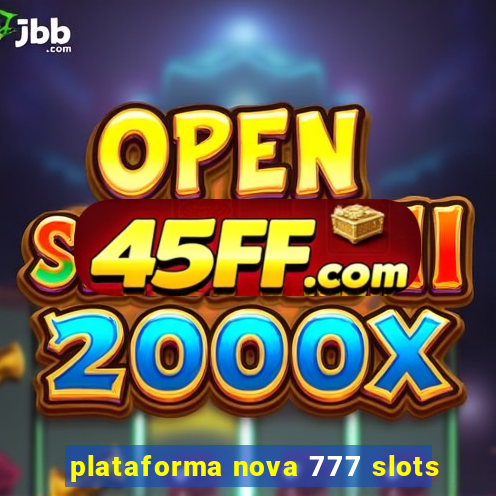plataforma nova 777 slots